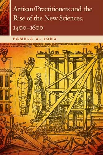 Artisan/Practitioners and the Rise of the New Sciences, 1400-1600 (Horning Visiting Scholars)